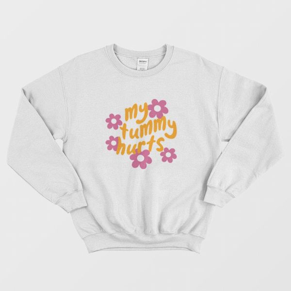 My Tummy Hurts Sweatshirt