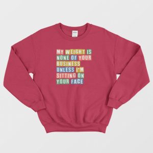 My Weight Is None Of Your Concern Vintage Sweatshirt 3