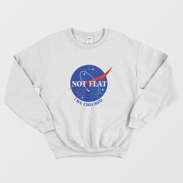 NASA Logo Not Flat We Checked Sweatshirt