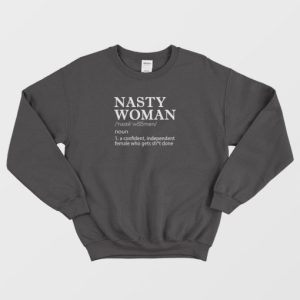 Nasty Woman Noun Definition Sweatshirt 4