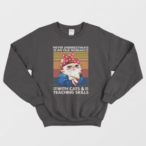 Never Underestimate An Old Woman Sweatshirt 3