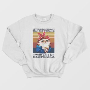 Never Underestimate An Old Woman Sweatshirt 4