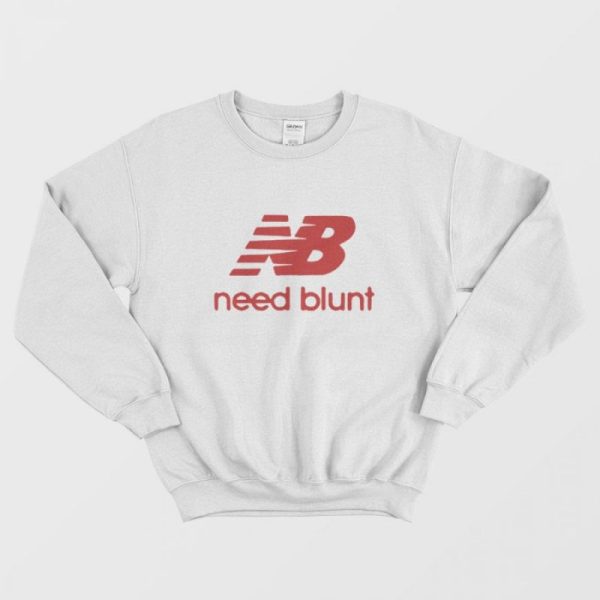 New Balance Need Blunt Parody Sweatshirt