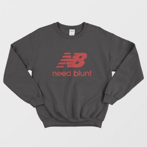 New Balance Need Blunt Parody Sweatshirt