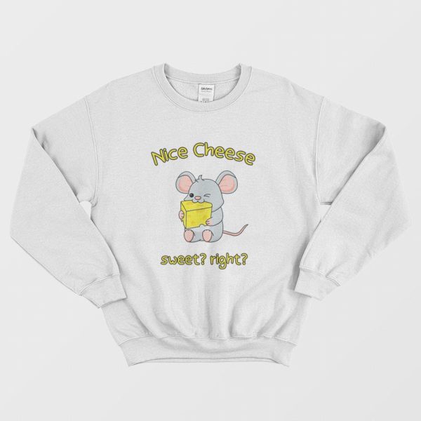 Nice Cheese Sweet Right Sweatshirt Mouse