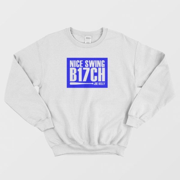 Nice Swing B17ch Joe Kelly Sweatshirt