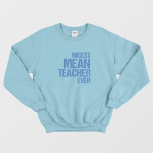 Nicest Mean Teacher Ever Sweatshirt 3