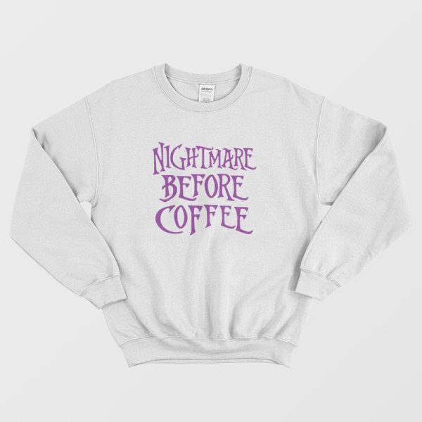 Nightmare Before Coffee Sweatshirt Halloween