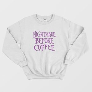 Nightmare Before Coffee Sweatshirt Halloween 3