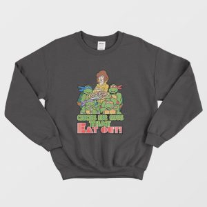 Ninja Turtles Chicks Dig Guys That Eat Out Sweatshirt 3