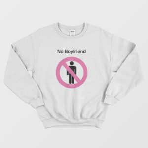 No Boyfriend Funny Sweatshirt 3