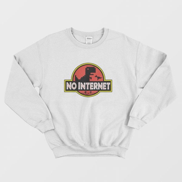 No Internet Jurassic Park Parody Sweatshirt