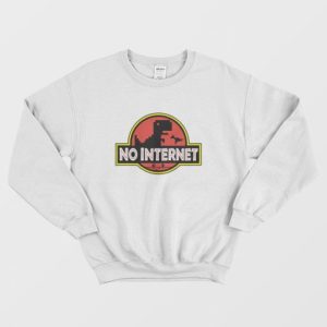 No Internet Jurassic Park Parody Sweatshirt 3