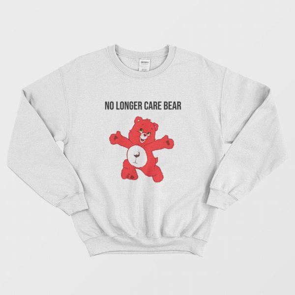 No Longer Care Bear Sweatshirt