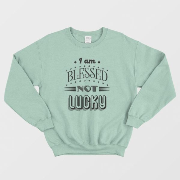 Not Lucky Quotes Sweatshirt Vintage