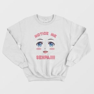 Notice Me Senpai Anime Sweatshirt 3