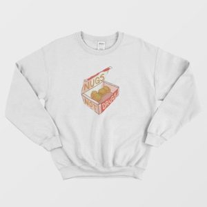 Nugs Not Drugs Chicken Nuggets Sweatshirt 4