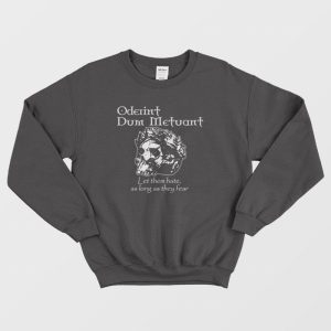 Oderint Dum Metuant Let Them Hate Sweatshirt 3