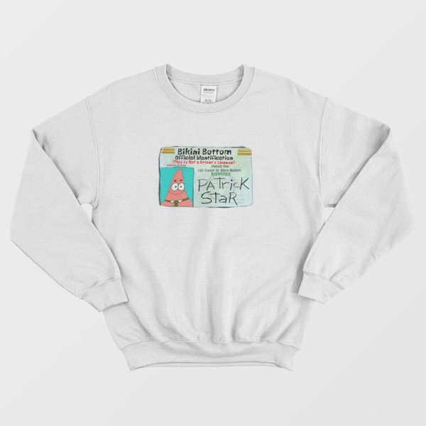 Patrick Star Bikini Bottom Driver License Sweatshirt