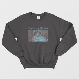 Pondering My Orb Sweatshirt 3