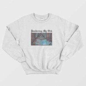 Pondering My Orb Sweatshirt 4