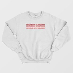 Professional Overthinker Sweatshirt 4