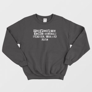 Protect Me From Heavy Social Media Use Graphic Sweatshirt 3