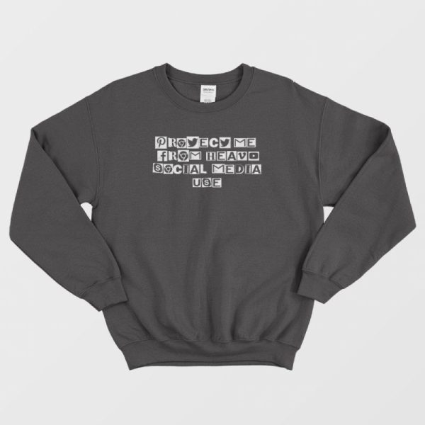 Protect Me From Heavy Social Media Use Graphic Sweatshirt