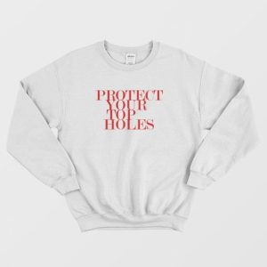 Protect Your Top Holes Sweatshirt 3