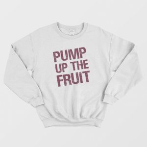 Pump Up The Fruit Sweatshirt 3