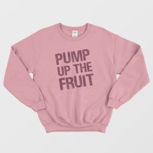 Pump Up The Fruit Sweatshirt 4