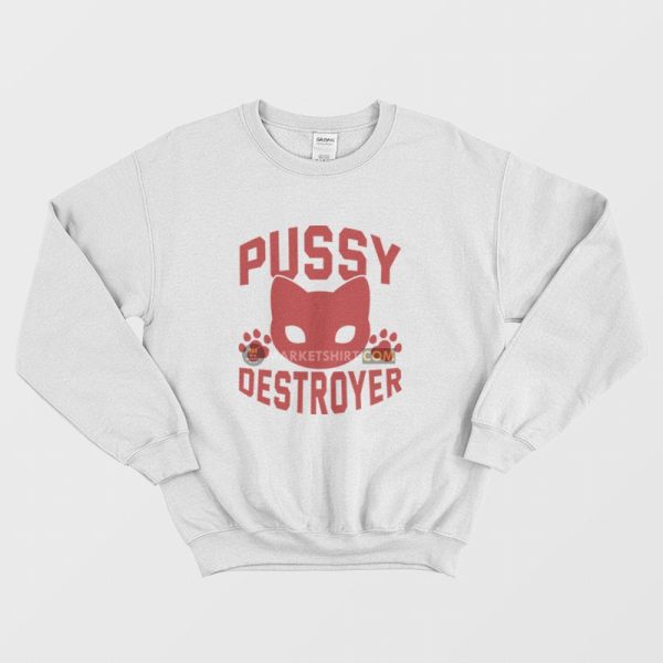 Pussy Destroyer Sweatshirt