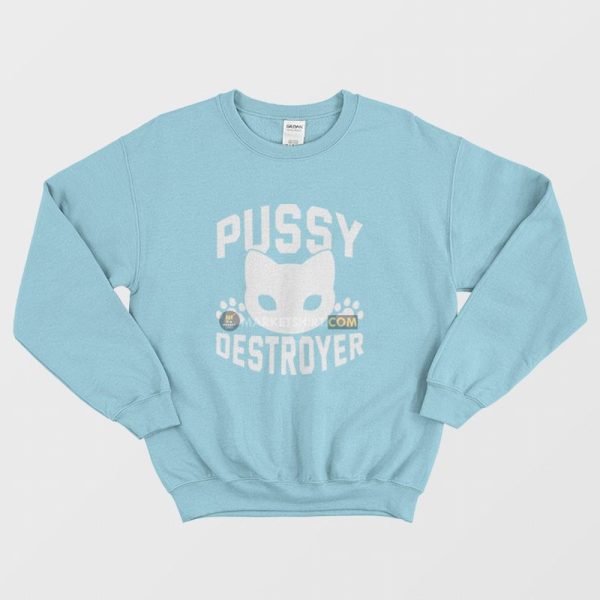 Pussy Destroyer Sweatshirt