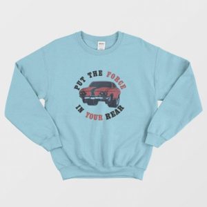 Put The Force In Your Rear Sweatshirt 3