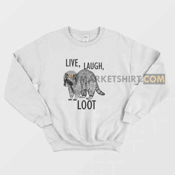 Raccoon Live Laugh Loot Sweatshirt