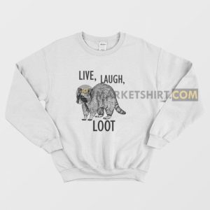 Raccoon Live Laugh Loot Sweatshirt 3