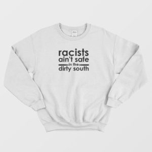 Racists Aint Safe Sweatshirt 4