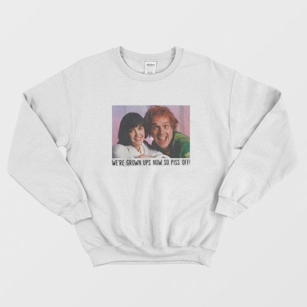 Rik Mayall And Phoebe Cates We’re Grown-Ups Now So Piss Off Sweatshirt