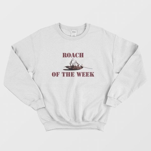 Roach Of The Week Sweatshirt