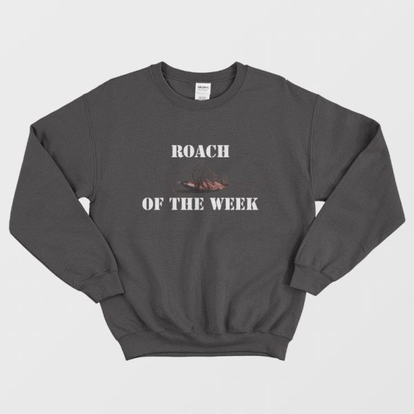 Roach Of The Week Sweatshirt