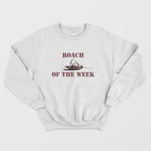 Roach Of The Week Sweatshirt 3