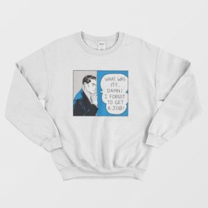 Roy Lichtenstein What Was It Damn I Forgot To Get A Job Sweatshirt 3