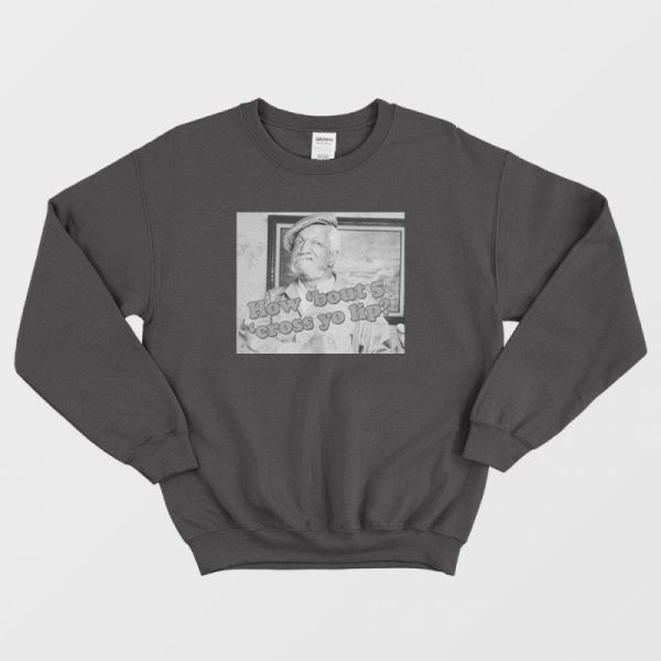 Sanford and Son How Bout 5 Cross Yo Lip Sweatshirt