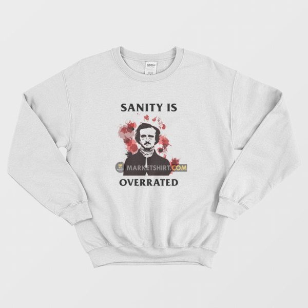 Sanity Is Overrated Edgar Allan Poe Sweatshirt