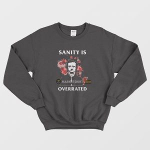 Sanity Is Overrated Edgar Allan Poe Sweatshirt 3