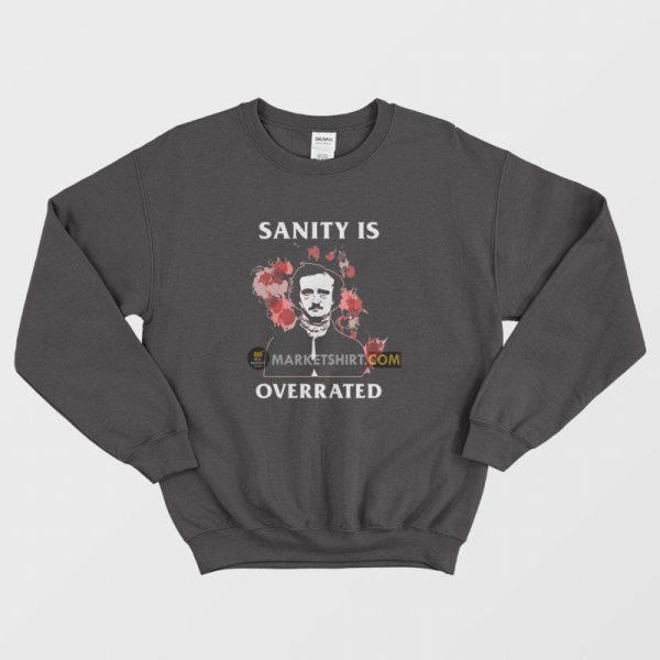 Sanity Is Overrated Edgar Allan Poe Sweatshirt