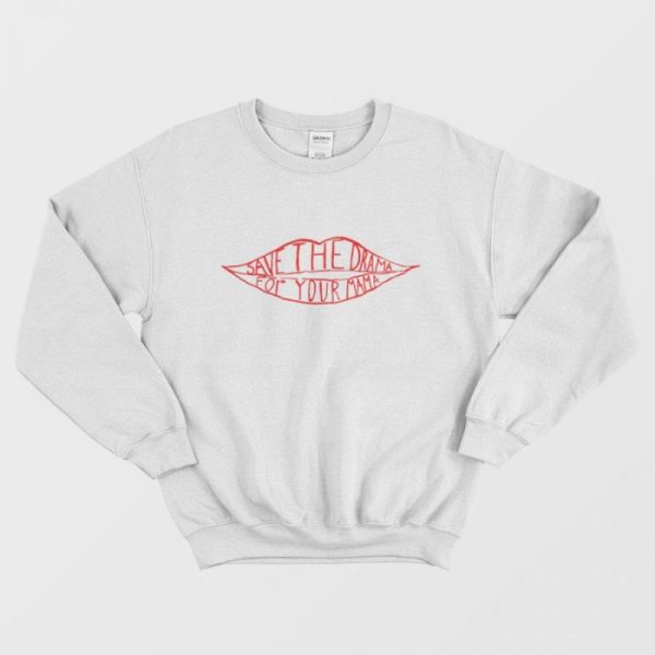 Save The Drama For Your Mama Sweatshirt