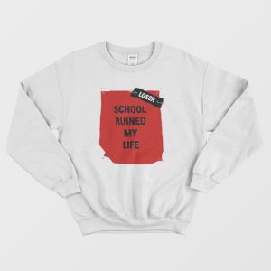 School Ruined My Life Funny Joke Sweatshirt 3