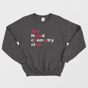 She Hated Chemistry Class She Ate His Ass Sweatshirt 3