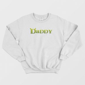 Shrek Daddy Funny Sweatshirt 3